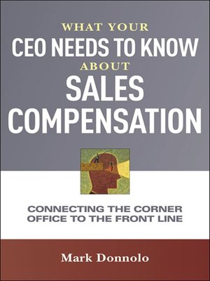 cover image of What Your CEO Needs to Know About Sales Compensation